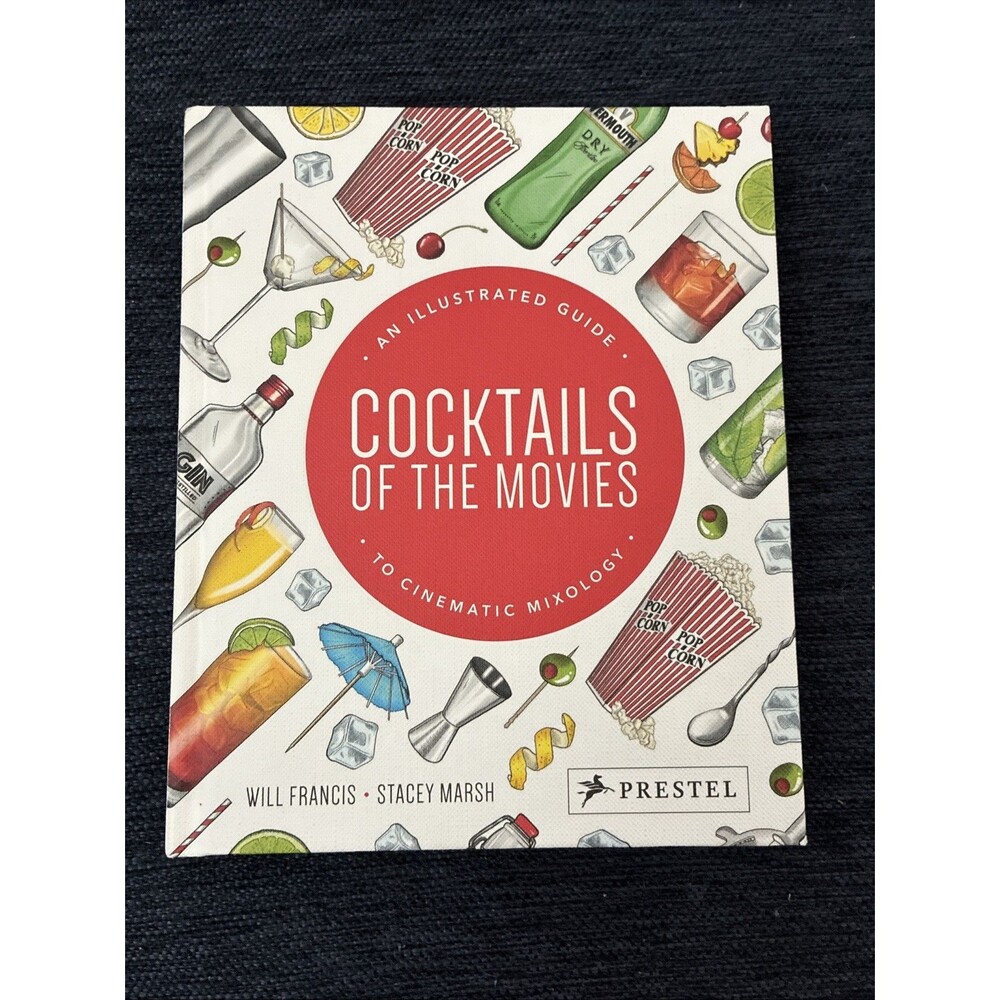 Cocktails of the Movies : An Illustrated Guide to Cinematic Mixology by Will...